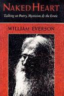 Naked Heart: Talking on Poetry, Mysticism, and the Erotic by William Everson