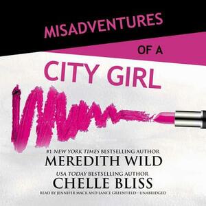 Misadventures of a City Girl by Chelle Bliss, Meredith Wild