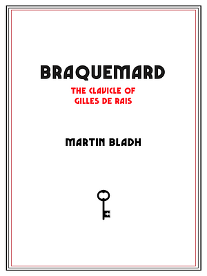 Braquemard: The Clavicle of Gilles de Rais by Martin Bladh