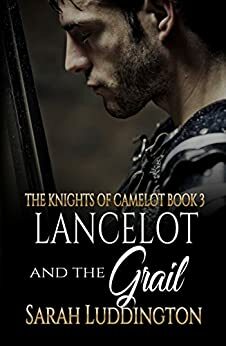 Lancelot And The Grail by Sarah Luddington