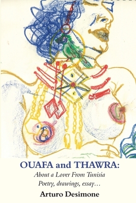 Ouafa and Thawra: About a Lover from Tunisia: Poetry, Drawings, Essay by Arturo Desimone