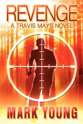 Revenge: A Travis Mays Novel by Mark Young