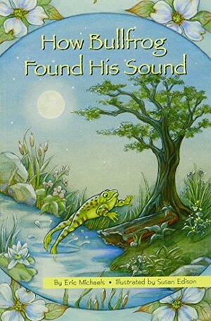 How Bullfrog Found His Sound, Single Copy, First Chapters by Barbara Reeves