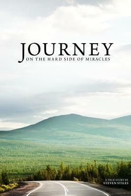 Journey on the Hard Side of Miracles by Steven Stiles, Steve Gregg