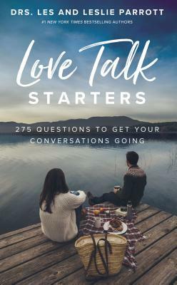 Love Talk Starters: 275 Questions to Get Your Conversations Going by Leslie Parrott, Les Parrott