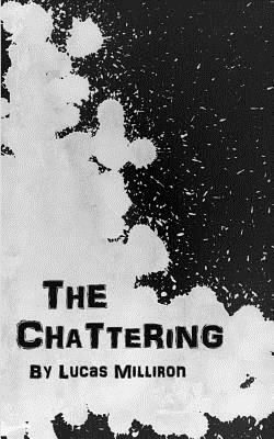 The Chattering by Lucas Milliron