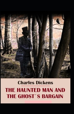 The Haunted Man and the Ghost's Bargain Illustrated by Charles Dickens