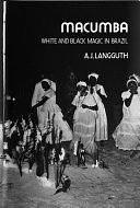 Macumba: White and Black Magic in Brazil by A. J. Langguth