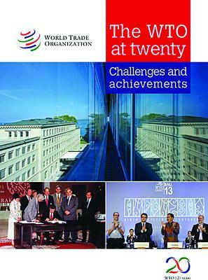 The Wto at Twenty: Challenges and Achievements by World Trade Organization