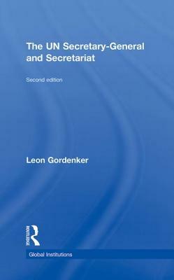 The UN Secretary-General and Secretariat by Leon Gordenker