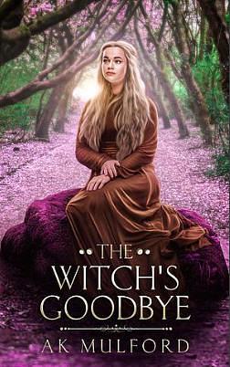 The Witch's Goodbye by A.K. Mulford