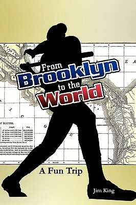 From Brooklyn to the World- A Fun Trip by Jim King