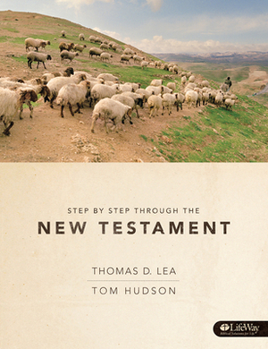 Step by Step Through the New Testament - Member Guide by Tom Hudson, Thomas Lea