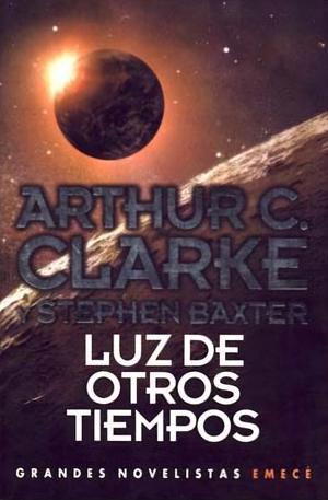 Luz de Otros Tiempos by Stephen Baxter, Arthur C. Clarke