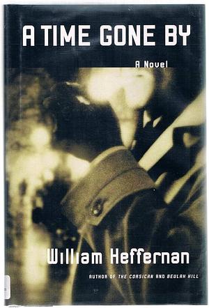 A Time Gone by: A Novel by William Heffernan