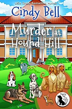Murder at Hound Hill by Cindy Bell