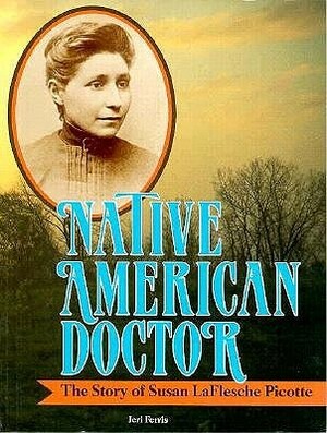 Native American Doctor: The Story of Susan Laflesche Picotte by Jeri Chase Ferris