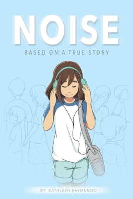 Noise by Kathleen Raymundo