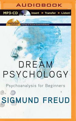 Dream Psychology: Psychoanalysis for Beginners by Sigmund Freud