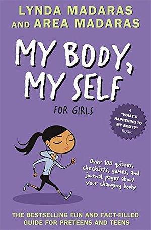 My Body, My Self for Girls by Area Madaras, Lynda Madaras, Lynda Madaras