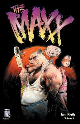 The Maxx, Vol. 6 by Sam Kieth