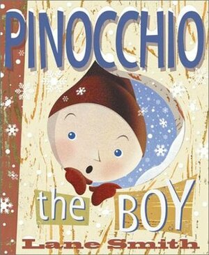 Pinocchio: The Boy by Lane Smith