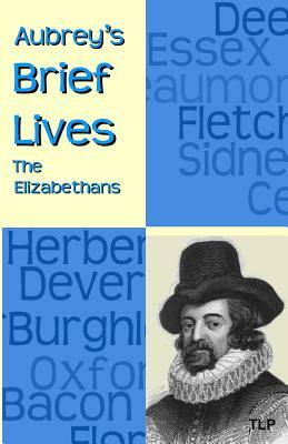 Aubrey's Brief Lives: The Elizabethans by John Aubrey, Simon Webb