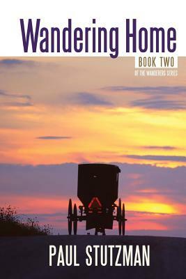 Wandering Home by Paul Stutzman