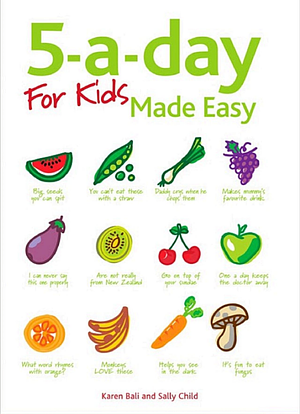 5-a-day for Kids Made Easy by Sally K. Child, Karen Bali