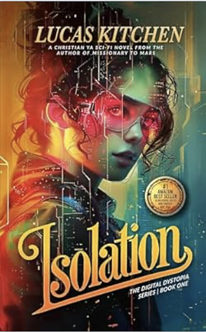 Isolation : the digital dystopia (book one) by Lucas Kitchen