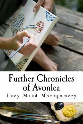 Further Chronicles of Avonlea by L.M. Montgomery