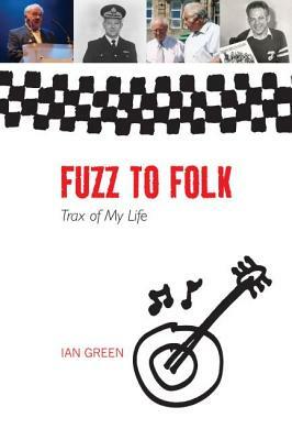 Fuzz to Folk: Trax of My Life by Ian Green