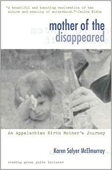 Mother of the Disappeared: An Appalachian Birth Mother's Journey by Karen Salyer McElmurray
