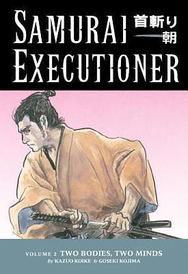 Samurai Executioner, Vol. 2: Two Bodies, Two Minds by Kazuo Koike, Goseki Kojima