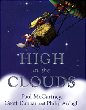 High in the Clouds by Geoff Dunbar, Philip Ardagh, Paul McCartney