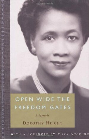 Open Wide The Freedom Gates by Dorothy I. Height