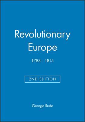 Revolutionary Europe 1783-1815 by George Rude