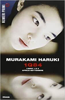 1Q84: Libro 1 e 2. Aprile-Settembre by Haruki Murakami