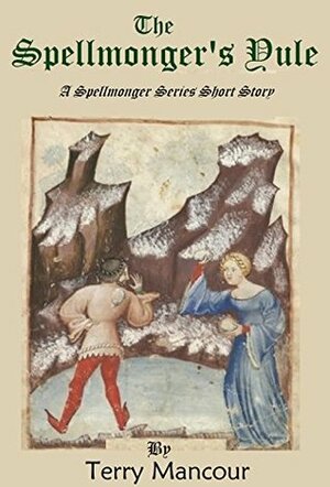 The Spellmonger's Yule: A Spellmonger Series Short Story by Terry Mancour