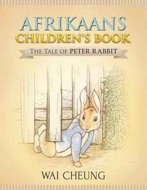 Afrikaans Children's Book: The Tale of Peter Rabbit by Wai Cheung