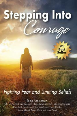 Stepping Into Courage: Fighting Fear and Limiting Beliefs by Tricia Andreassen