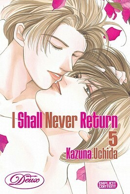 I Shall Never Return, Volume 5 by Kazuna Uchida