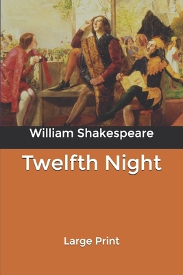 Twelfth Night: Large Print by William Shakespeare