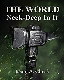 Neck-Deep In It by Jason A. Cheek