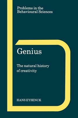 Genius: The Natural History of Creativity by Hans J. Eysenck