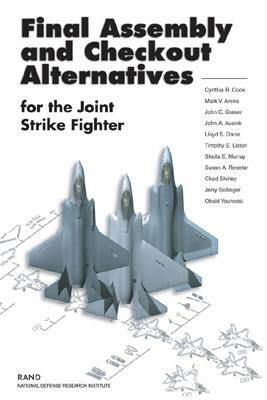 Final Assembly & Checkout Alternatives for the Joint Strike by Cynthia R. Cook, John C. Graser, Mark V. Arena
