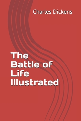 The Battle of Life Illustrated by Charles Dickens