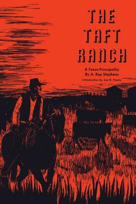 The Taft Ranch: A Texas Principality by A. Ray Stephens