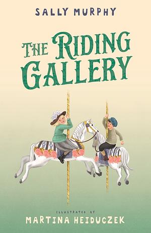 The Riding Gallery by Sally Murphy