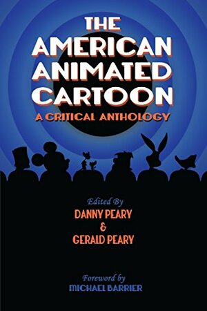 The American Animated Cartoon: A Critical Anthology by Michael Barrier, Bob McLain, Gerald Peary, Danny Peary